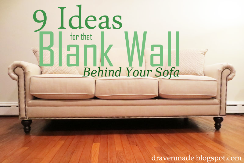 9 Ideas for that Blank Wall  Behind  the Sofa  Living in a 